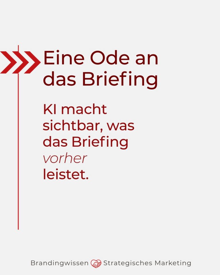 Eine Ode an das Briefing KI macht sichtbar, was das Briefing vorher leistet.