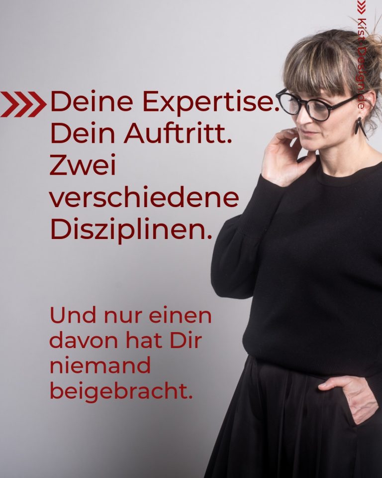 Deine Expertise. Dein Auftritt. Zwei verschiedene Disziplinen. Von Christina Kist, Markenstrategin und Identitätsklärerin | Brand.Strategie.Atelier, St. Ingbert